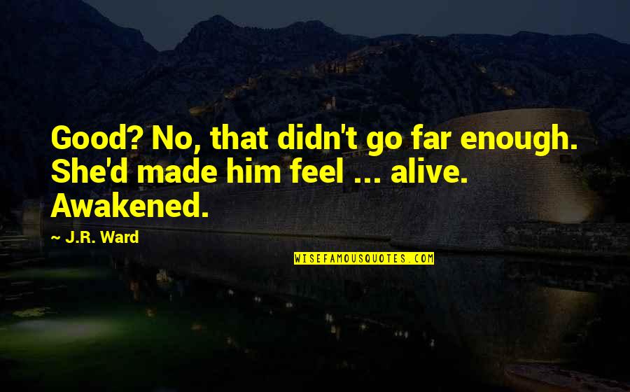 Being Appreciated By Friends Quotes By J.R. Ward: Good? No, that didn't go far enough. She'd