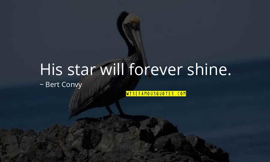 Being Apprehensive Quotes By Bert Convy: His star will forever shine.