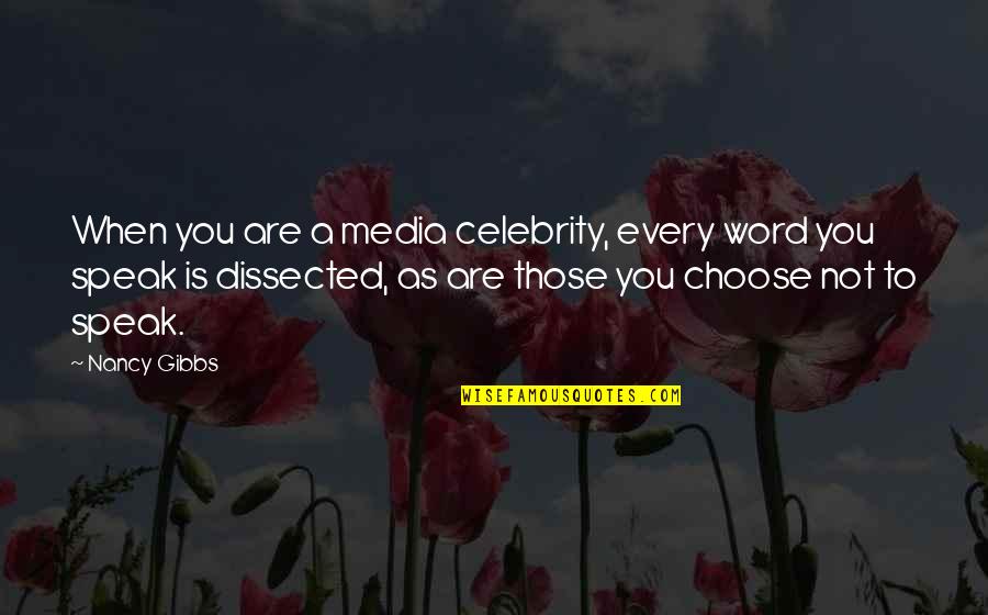 Being Around Negative Energy Quotes By Nancy Gibbs: When you are a media celebrity, every word
