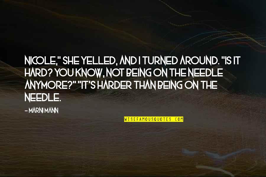 Being Around You Quotes By Marni Mann: Nicole," she yelled, and I turned around. "Is