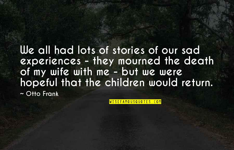 Being Ashamed Of Being Black Quotes By Otto Frank: We all had lots of stories of our