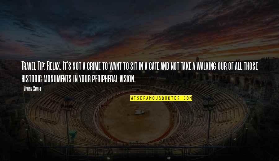 Being Ashamed Of Who You Are Quotes By Vivian Swift: Travel Tip: Relax. It's not a crime to Being Ashamed Of Who You Are Quotes By Vivian Swift: Travel Tip: Relax. It's not a crime to