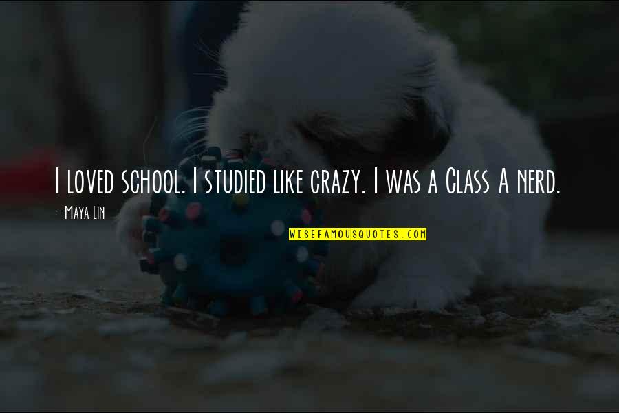 Being Assertive For Kids Quotes By Maya Lin: I loved school. I studied like crazy. I
