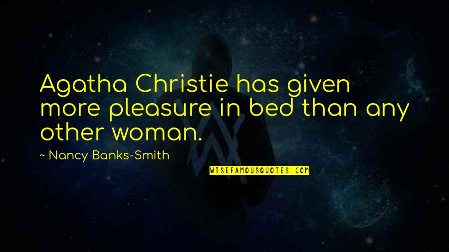 Being Astonished Quotes By Nancy Banks-Smith: Agatha Christie has given more pleasure in bed
