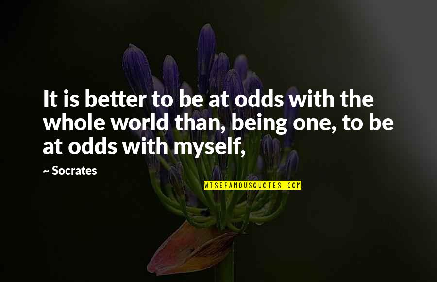 Being At Odds Quotes By Socrates: It is better to be at odds with