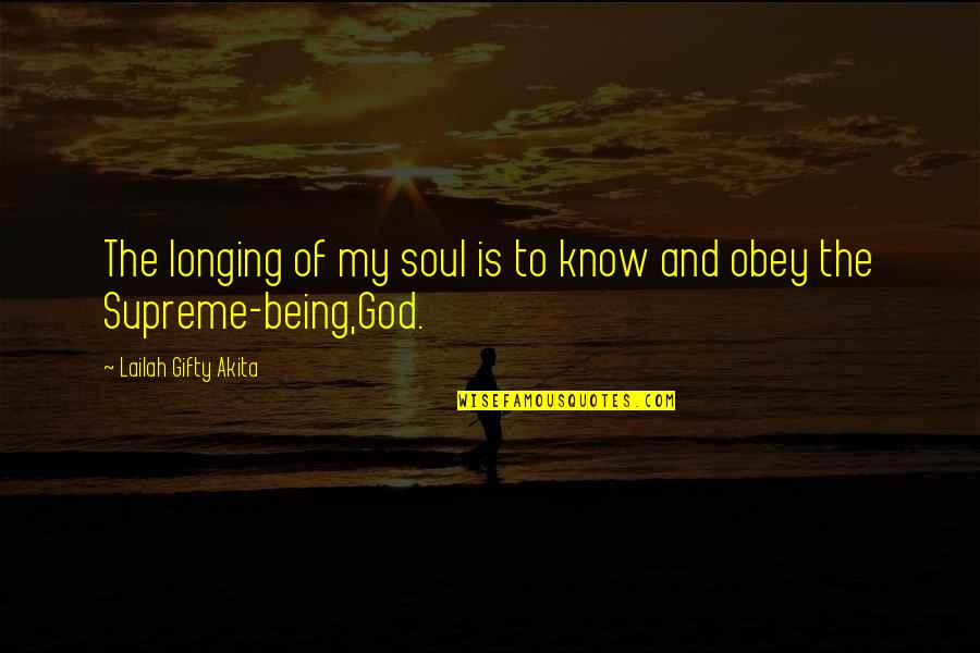 Being At Peace With God Quotes By Lailah Gifty Akita: The longing of my soul is to know