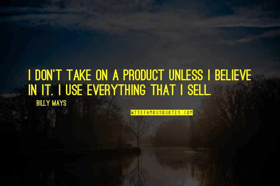 Being At Peace With Yourself Quotes By Billy Mays: I don't take on a product unless I