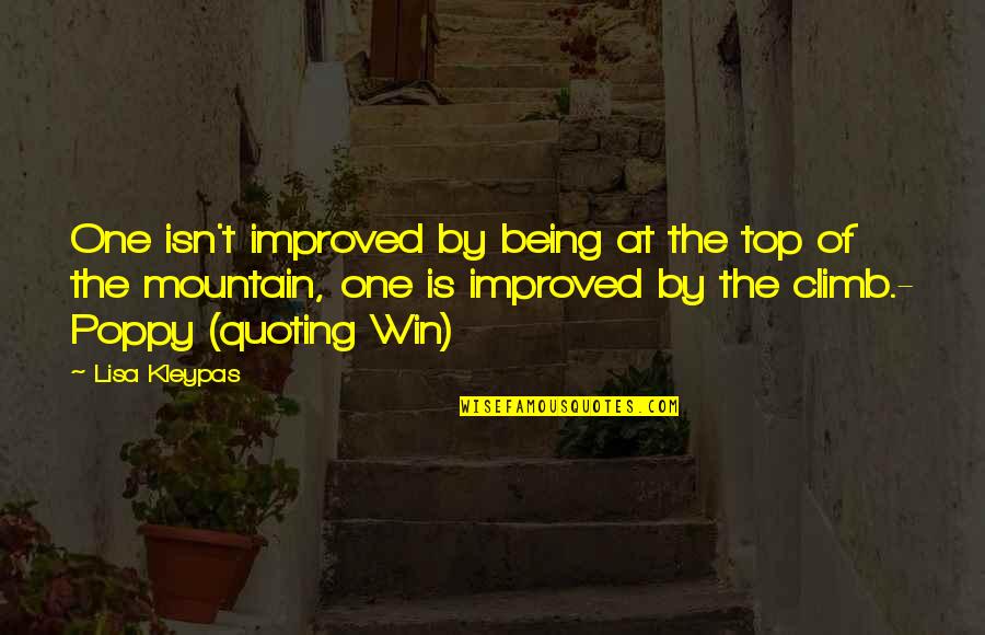 Being At The Top Of A Mountain Quotes By Lisa Kleypas: One isn't improved by being at the top