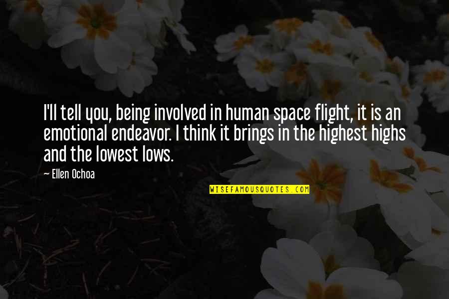 Being At Your Lowest Quotes By Ellen Ochoa: I'll tell you, being involved in human space