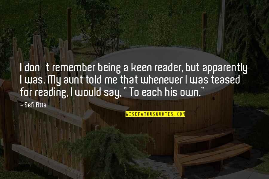 Being Aunt Quotes By Sefi Atta: I don't remember being a keen reader, but Being Aunt Quotes By Sefi Atta: I don't remember being a keen reader, but