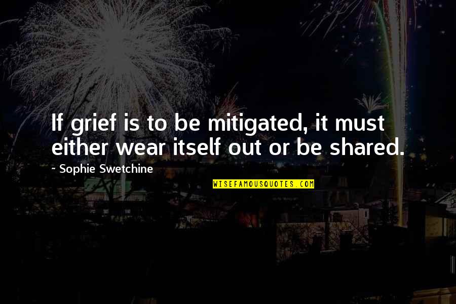 Being Aunt Quotes By Sophie Swetchine: If grief is to be mitigated, it must Being Aunt Quotes By Sophie Swetchine: If grief is to be mitigated, it must