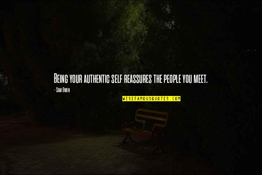 Being Authentic Quotes By Sam Owen: Being your authentic self reassures the people you