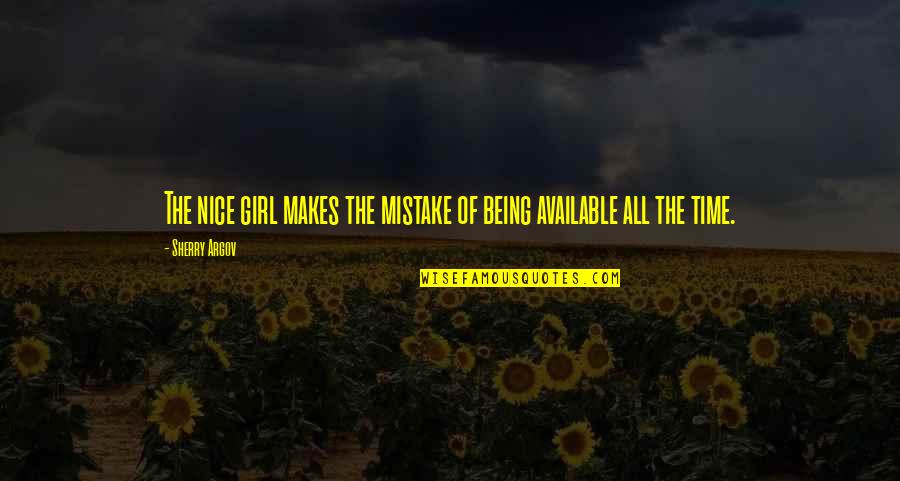 Being Available All The Time Quotes By Sherry Argov: The nice girl makes the mistake of being