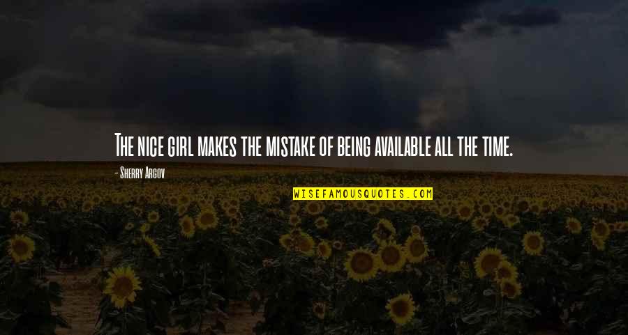 Being Available Quotes By Sherry Argov: The nice girl makes the mistake of being