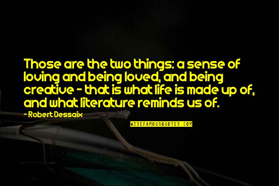 Being Average Tumblr Quotes By Robert Dessaix: Those are the two things: a sense of