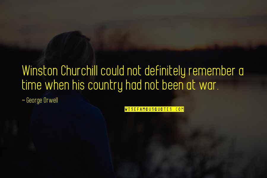 Being Avoided Quotes By George Orwell: Winston Churchill could not definitely remember a time