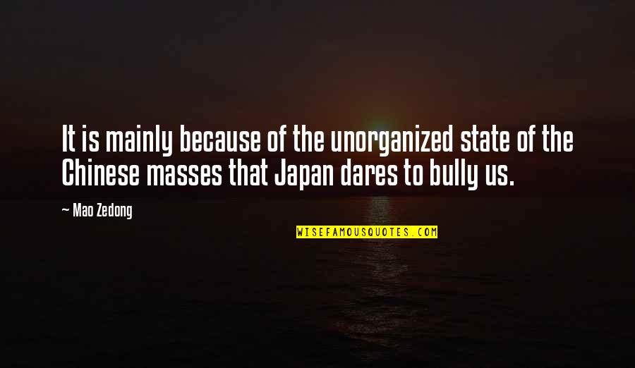 Being Avoided Quotes By Mao Zedong: It is mainly because of the unorganized state