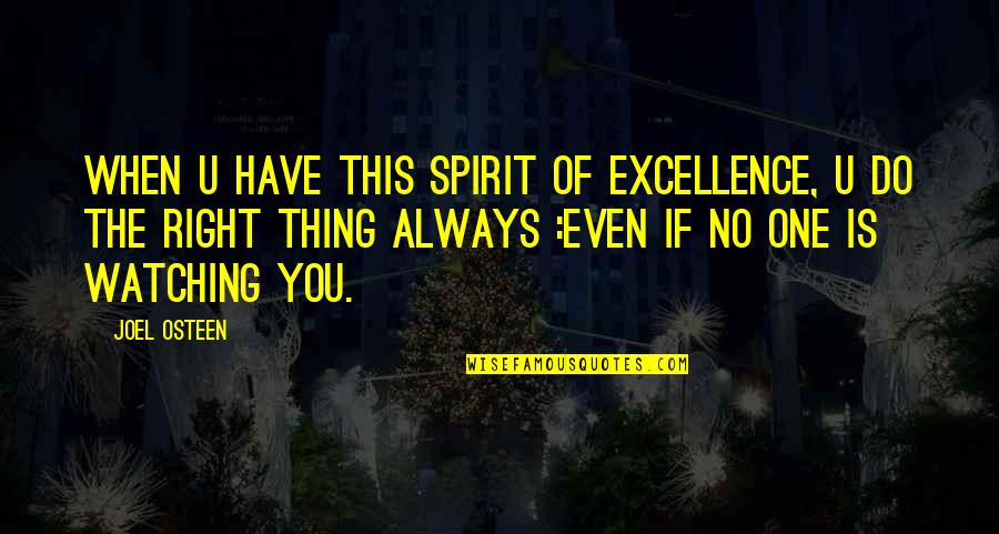 Being Aware Of Your Surroundings Quotes By Joel Osteen: When u have this spirit of excellence, u