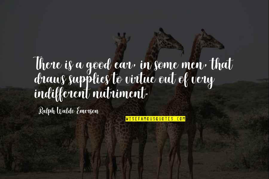 Being Away For Awhile Quotes By Ralph Waldo Emerson: There is a good ear, in some men,