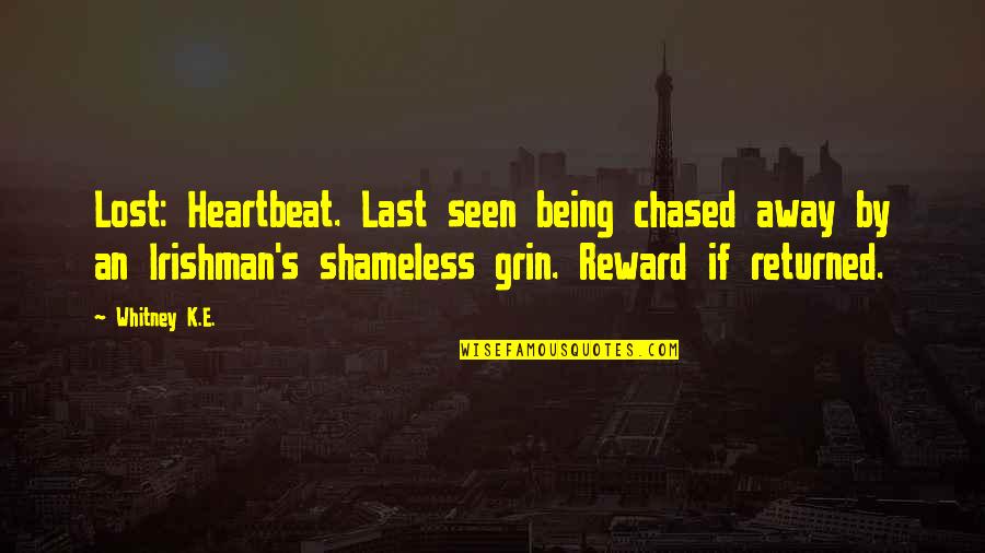 Being Away From Your Love Quotes By Whitney K.E.: Lost: Heartbeat. Last seen being chased away by