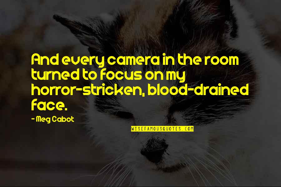 Being Back Again Quotes By Meg Cabot: And every camera in the room turned to