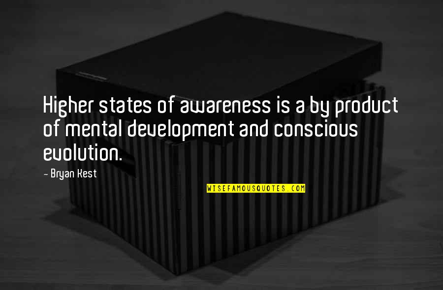 Being Back Together Again Quotes By Bryan Kest: Higher states of awareness is a by product
