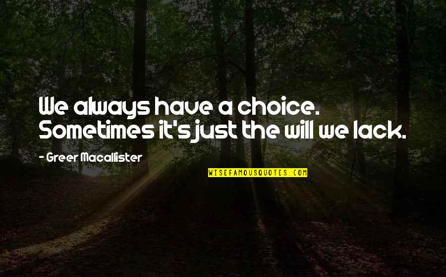 Being Bad At Golf Quotes By Greer Macallister: We always have a choice. Sometimes it's just Being Bad At Golf Quotes By Greer Macallister: We always have a choice. Sometimes it's just