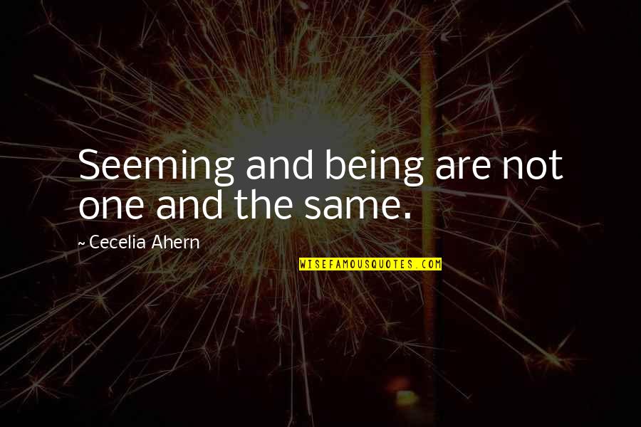 Being Bad Person Quotes By Cecelia Ahern: Seeming and being are not one and the Being Bad Person Quotes By Cecelia Ahern: Seeming and being are not one and the