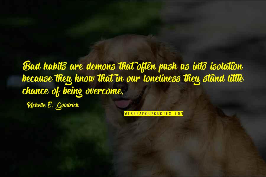 Being Bad Quotes By Richelle E. Goodrich: Bad habits are demons that often push us