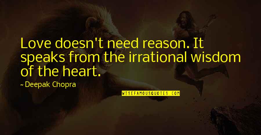 Being Bad Tumblr Quotes By Deepak Chopra: Love doesn't need reason. It speaks from the