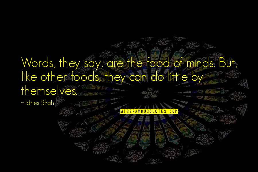 Being Baptised Quotes By Idries Shah: Words, they say, are the food of minds.