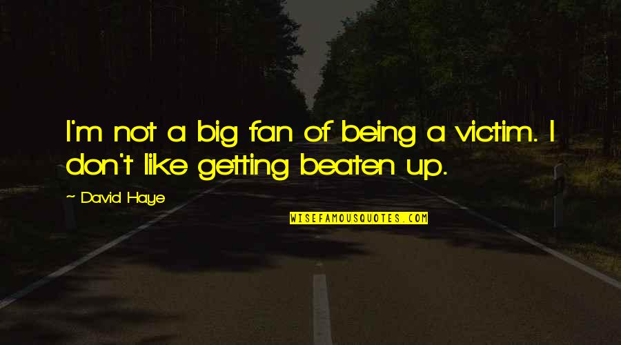 Being Beaten Quotes By David Haye: I'm not a big fan of being a