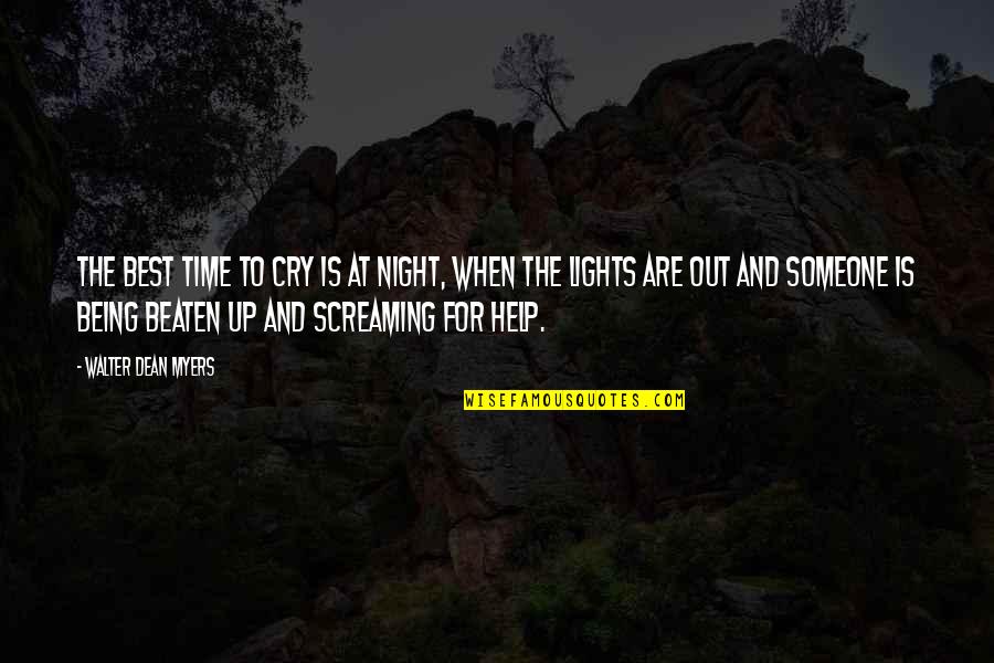 Being Beaten Quotes By Walter Dean Myers: The best time to cry is at night,