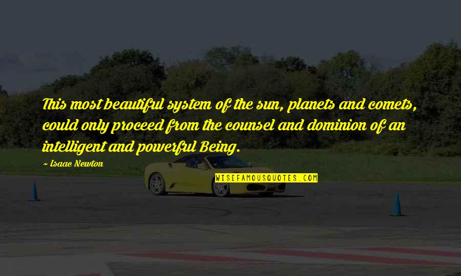 Being Beautiful And Intelligent Quotes By Isaac Newton: This most beautiful system of the sun, planets