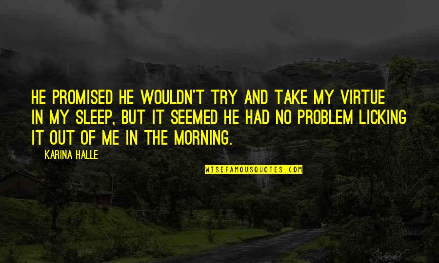 Being Beautiful And Young Quotes By Karina Halle: He promised he wouldn't try and take my Being Beautiful And Young Quotes By Karina Halle: He promised he wouldn't try and take my