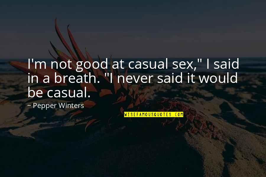 Being Beautiful Even Without Makeup Quotes By Pepper Winters: I'm not good at casual sex," I said