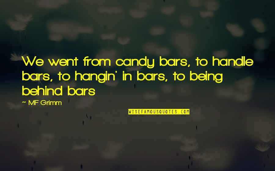 Being Behind Quotes By MF Grimm: We went from candy bars, to handle bars,