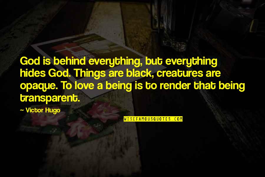 Being Behind Quotes By Victor Hugo: God is behind everything, but everything hides God.