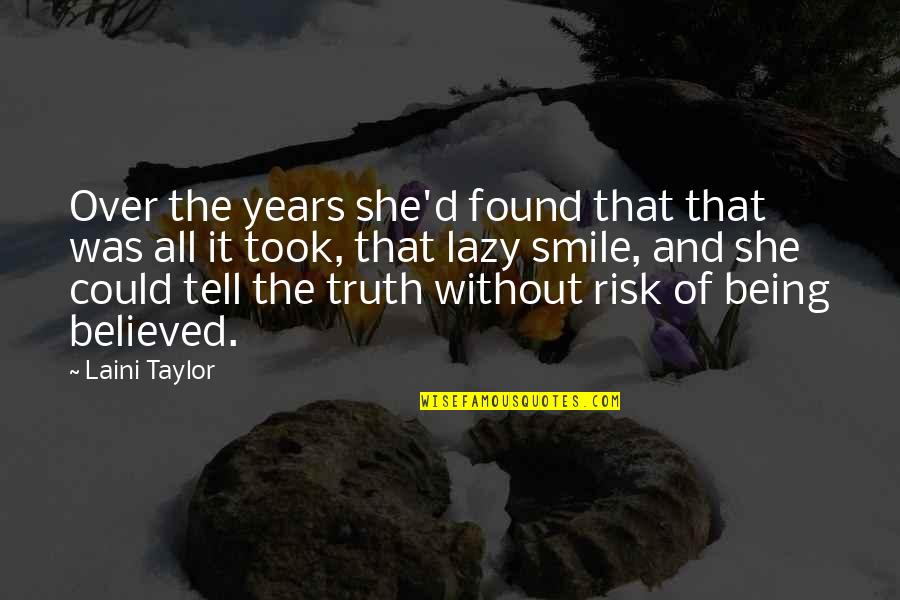 Being Believed In Quotes By Laini Taylor: Over the years she'd found that that was