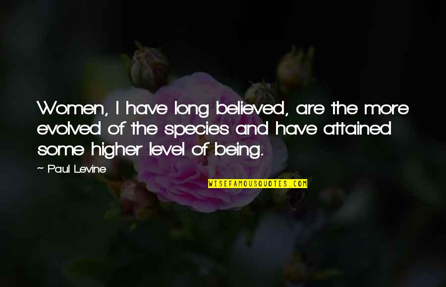 Being Believed In Quotes By Paul Levine: Women, I have long believed, are the more