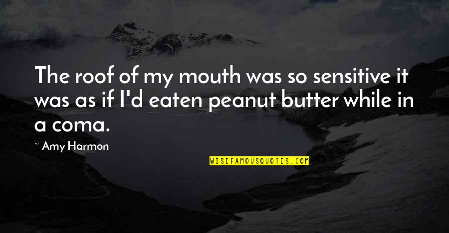 Being Belittled Quotes By Amy Harmon: The roof of my mouth was so sensitive Being Belittled Quotes By Amy Harmon: The roof of my mouth was so sensitive