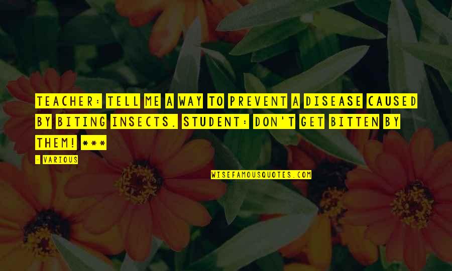 Being Bent Not Broken Quotes By Various: Teacher: Tell me a way to prevent a