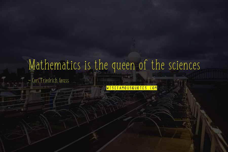 Being Best Friends Before Dating Quotes By Carl Friedrich Gauss: Mathematics is the queen of the sciences