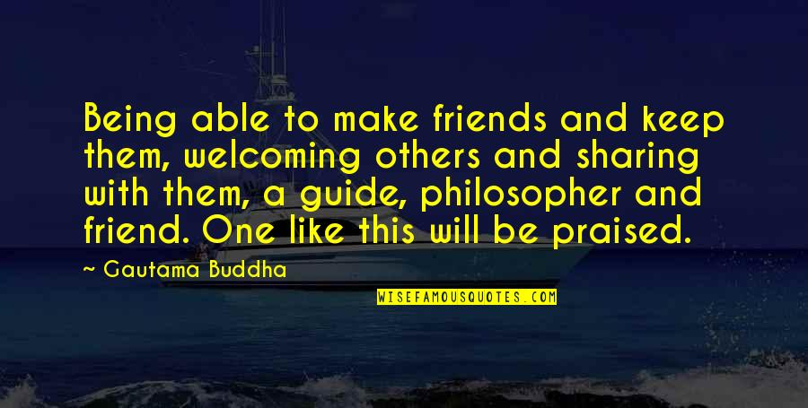 Being Best Friends Quotes By Gautama Buddha: Being able to make friends and keep them,