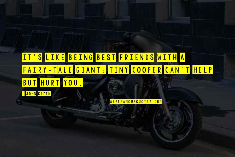 Being Best Friends Quotes By John Green: It's like being best friends with a fairy-tale