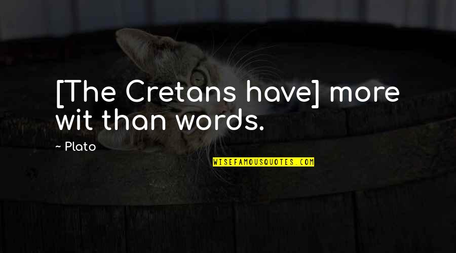 Being Best Friends With The One You Love Quotes By Plato: [The Cretans have] more wit than words.