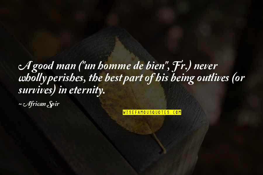 Being Best Man Quotes By African Spir: A good man ("un homme de bien", Fr.)