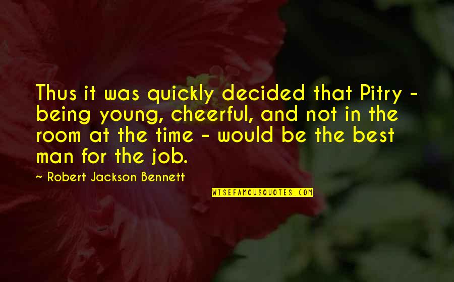 Being Best Man Quotes By Robert Jackson Bennett: Thus it was quickly decided that Pitry -