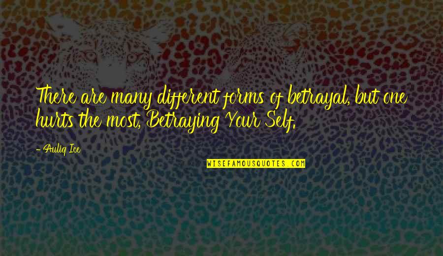 Being Betrayed Quotes By Auliq Ice: There are many different forms of betrayal, but