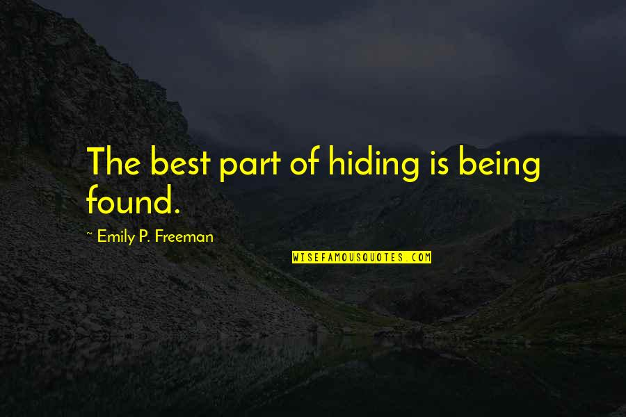 Being Betrayed Quotes By Emily P. Freeman: The best part of hiding is being found.